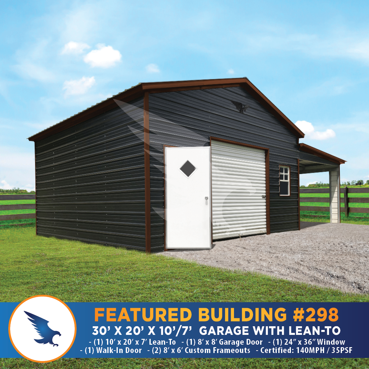 #298 30' x 20' x 10'/7' Garage with Lean-To Eagle Featured Building-Top Quality Carports Garages Sheds Cabins Mini Barns Greenhouses Chicken Coops